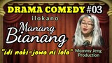 DRAMA COMEDY ILOKANO-MANANG BIANANG-Episode #03 (idi naki-jowa ni lola) Mommy Jeng Production