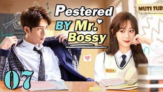 [Multi-Sub] Pestered by Mr.Bossy EP07｜Chinese drama eng sub｜Yang Zi Accidentally in Love