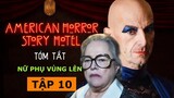 NỮ PHỤ VÙNG LÊN 👌 | American Horror Story 5: Hotel Tập 10 | Tóm Tắt Phim Kinh Dị Truyện Kinh Dị Mỹ
