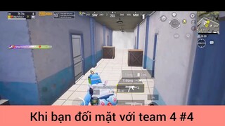 Khi bạn đối mặt với team 4 p4