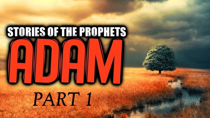 Prophet Adam (AS) Stories In English _ Stories Of The Prophets Part 1