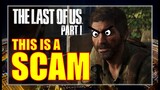 THE LAST OF US PART 1 IS A SCAM! WE WERE LIED TO!