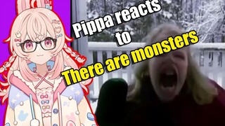 Pippa reacts to There Are Monsters