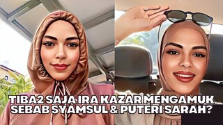 Tiba2 Ira Kazar Mengamuk Disebabkan Syamsul & Puteri Sarah?