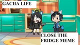 Close the Fridge || Luni Version || Gacha Life Meme