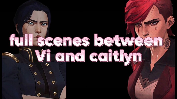 full scenes betweem vi and caitlyn(s1)part 1