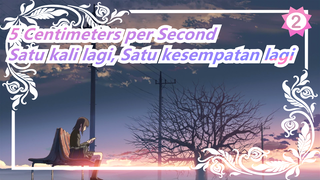 5 Centimeters per Second - OP  Satu kali lagi, Satu kesempatan lagi - Masayoshi Yamazaki_2