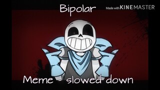 Bipolar // animation meme - slowed down/Daycore (for edgy memes) //