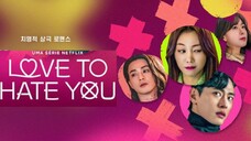 Love To Hate You (2022) Episode 7