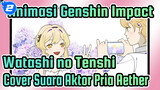 Animasi Genshin Impact
Watashi no Tenshi
Cover Suara Aktor Pria Aether_2
