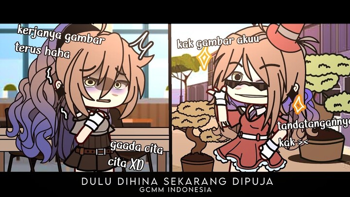 dulu dihina sekarang dipuja///gcmm indonesia part 1