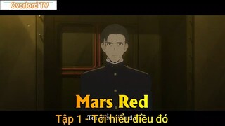 Mars Red Tập 1 - Tôi hiểu điều đó