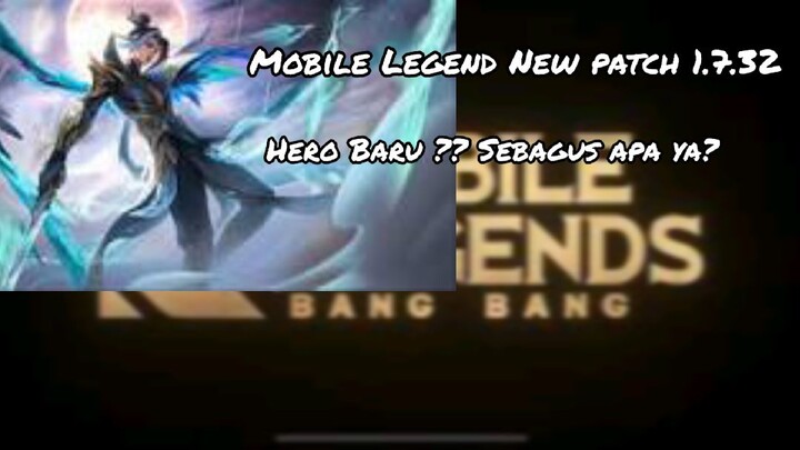 Bahas Patch baru 1.7.32. Ada Hero Baru??. #BahasBarengYuk #3 - Mobile Legend Indo.
