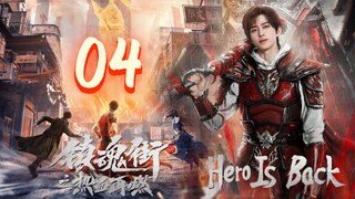 🇨🇳EP. 4 HERO IS BACK (2024) HD 720P | Eng Sub | Action/Adventure/Fantasy