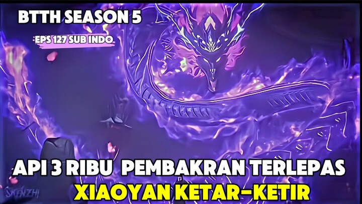 btth season 5 EPS 126 sub indo mugu mebuat kekacauan dengan melepaskan api 3 ribu pembakaran