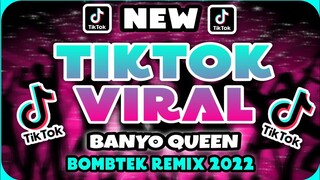 NEW TIKTOK VIRAL REMIX | BANYO QUEEN | BOMB REMIX 2022