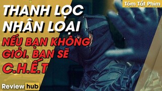 Review Hub | Tóm Tắt Phim THANH LỌC NHÂN LOẠI Cuộc Sống Là Cuộc Đấu Tranh