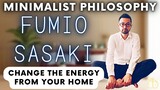 15 TIPS FROM FUMIO SASAKI TO EMBRACE THE MINIMALIST PHILOSOPHY AND SHIFT THE ENERGY OF YOUR HOME