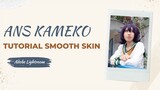 #AnsKameko Tutorial Smooth Skin Adobe Lightroom