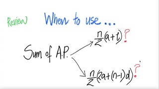 review: When to use ... Sum of A.P  n/2(a+l) vs n/2(2a+(n-1)d)