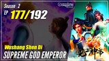【Wu Shang Shen Di】 S2 EP 177 (241) "Pertempuran"  Supreme God Emperor | Sub Indo - 1080P