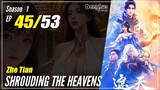 【Zhe Tian】 Season 1 EP 45 - Shrouding The Heavens | Donghua - 1080P