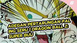 Adegan Pertarungan Paling Seru | Dragon Ball Z: Super Buu