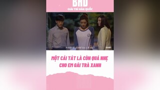 Em gái trà xanh xứng đáng nhé fypage kdrama phimhanquoc ihavealover traxanh bhdkbiz