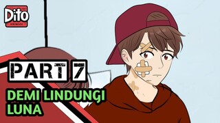 DEMI LINDUNGI LUNA PART 7