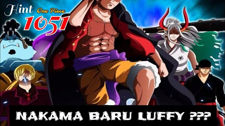 HINT OP 1051 - NEXT NAKAMA LUFFY DIUMUMKAN !? | SPOILER ONE PIECE 1051