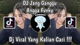 DJ JANG GANGGU ANGGA FVNKY | DJ NAH INI DIA YANG GUA CARI BRAY VIRAL TIK TOK TERBARU 2023 !