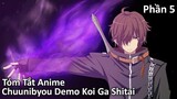 Tóm Tắt Anime: " Chuunibyou Demo Koi Ga Shitai! Ren " | Phần 5 | Review Anime