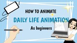 How to Animate Daily Life Animation
