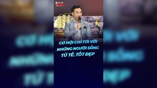 Cơ hội chỉ tới với người ống tử tế, tốt đẹp