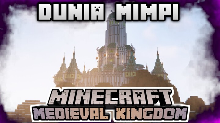 Minecraft Medieval Kingdom - Dunia Mimpi Yang Menjadi Kenyataan? [S4-07]