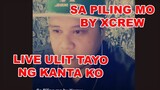 SA PILING MO BY SALVATION OF XCREW LIVE
