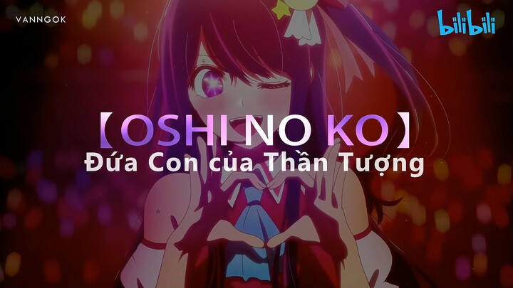 [OSHI NO KO] siêu phẩm anime của mùa xuân