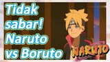 Tidak sabar! Naruto vs Boruto