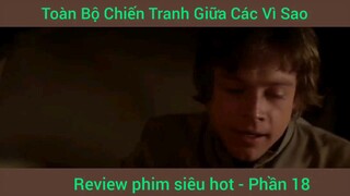 review phim Chiến Tranh Giữa Các Vì Sao phần 18