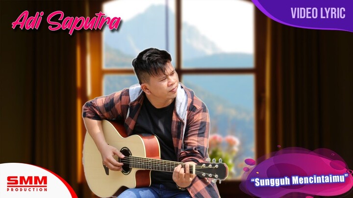 Adi Saputra - Sungguh Mencintaimu (OFFICIAL LYRIC)