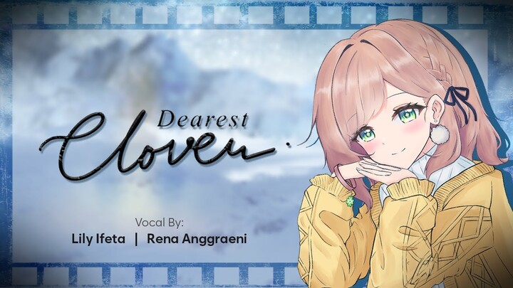 【Original Song】(Our) Dearest Clover (ft. Lily Ifeta and Rena Anggraeni)【MV】