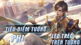VGVD | Tiêu Điểm Tướng PHI - Bậc Thầy Leo Tường - Fei Honor Of Kings