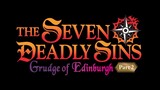 The Seven Deadly Sins- Grudge of Edinburgh Part 2