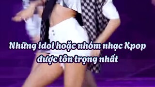 Những idol Kpop hoặc nhóm nhạc Kpop được tôn trọng nhất✨✨