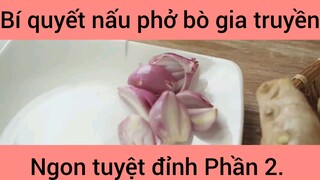 Bí quyết nấu phở bò gia truyền ngon tuyệt đỉnh phần 2