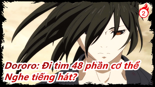 [Dororo: Đi tìm 48 phần cơ thể/AMV] Bạn có nghe tiếng hát lúc này?_2