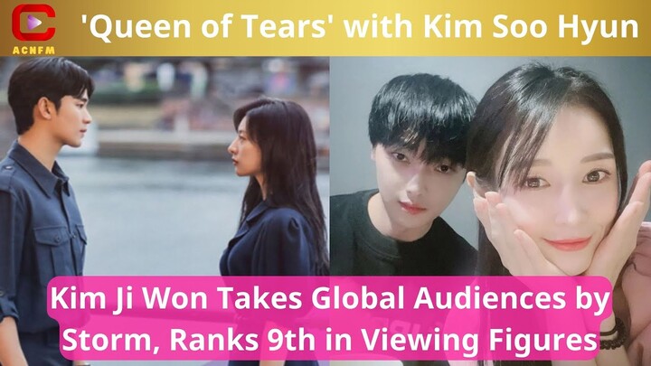 'Queen of Tears' with Kim Soo Hyun, Kim Ji Won Takes Global Audiences by Storm, Ranks 9th in Viewing