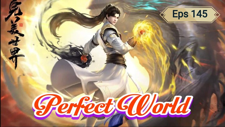 Perfect World Ep 145