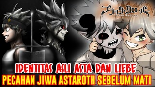 IDENTITAS ASLI ASTA DAN LIEBE❗PECAHAN JIWA DAN BACKUP ASTAROTH SEBELUM MATI❗TEORI BLACK CLOVER❗