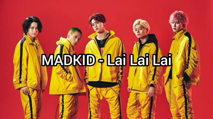 MADKID - Lai Lai Lai (Romanji Lyrics)